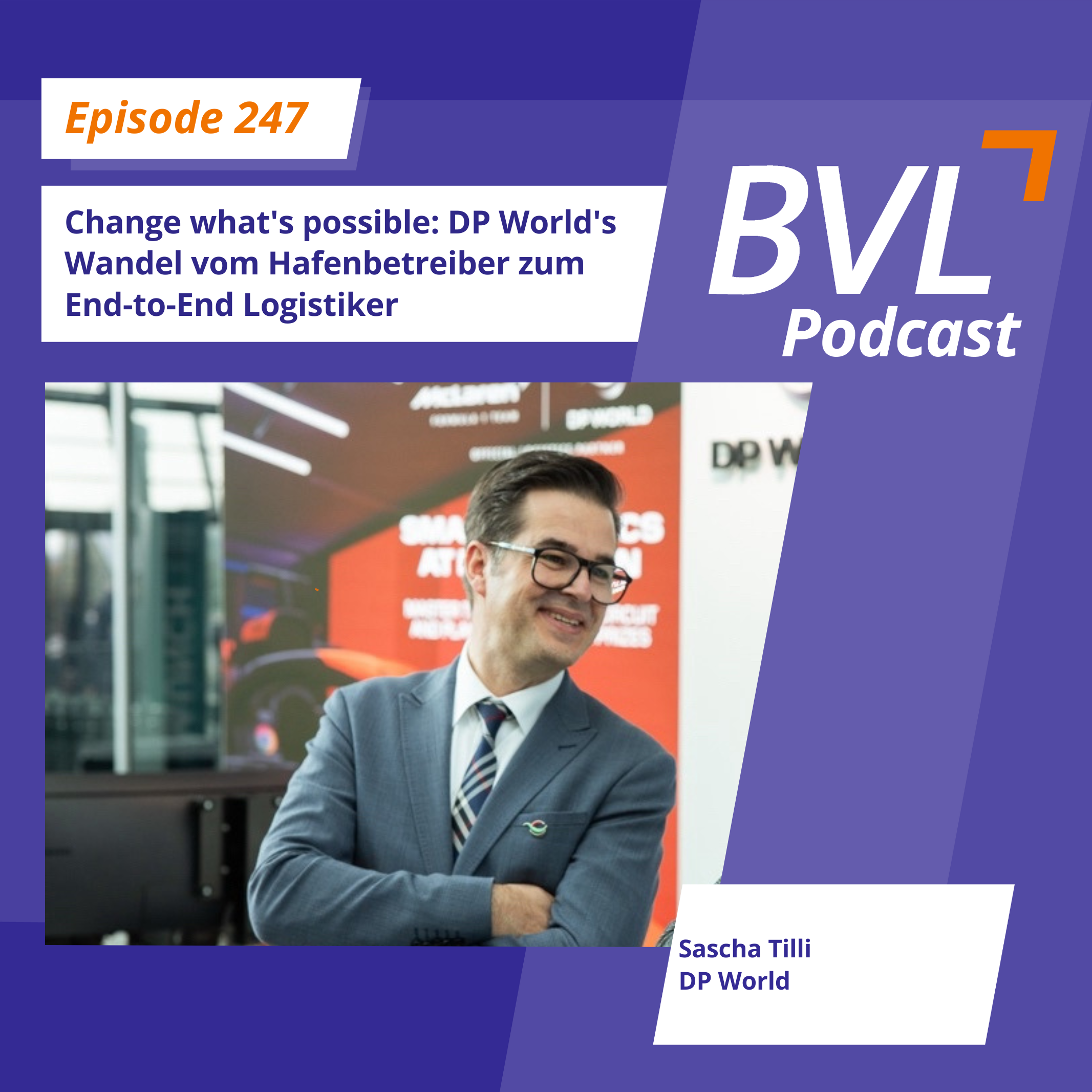 #247: Change what's possible: DP World's Wandel vom Hafenbetreiber zum End-to-End Logistiker